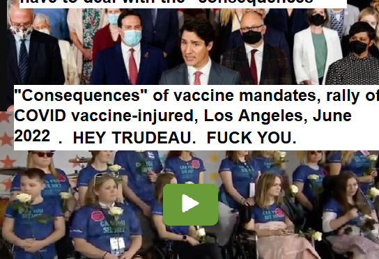 Trudeau Uses “If You Don’t Get Vaccinated Mine Won’t Work” Fallacy to Menace Refusers, COVID Vaccine-Injured Rally in Los Angeles